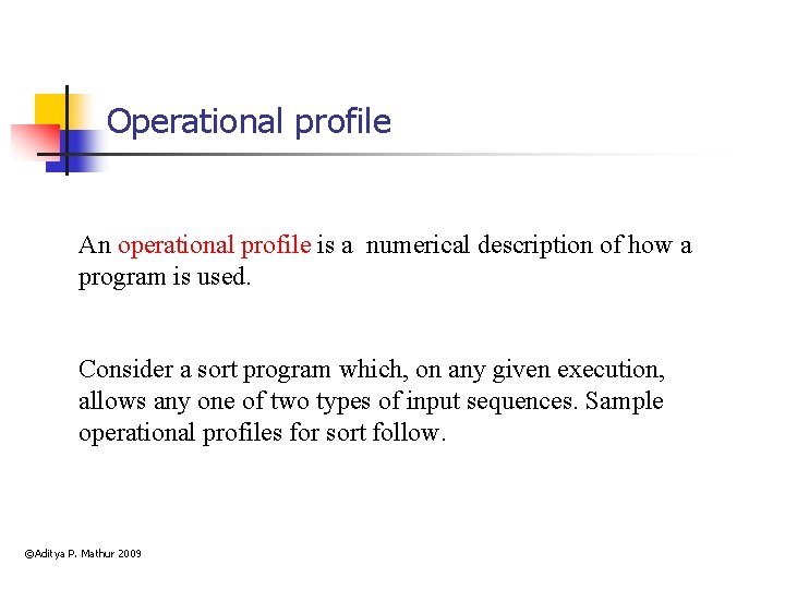 Operational profile An operational profile is a numerical description of how a program is