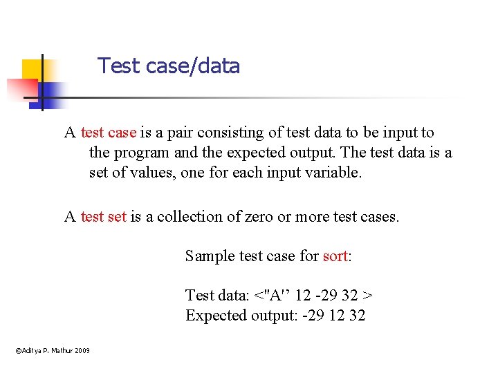 Test case/data A test case is a pair consisting of test data to be