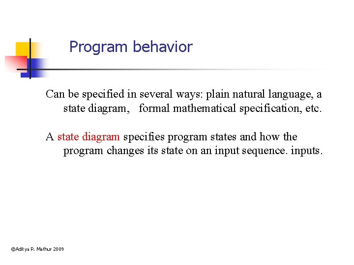 Program behavior Can be specified in several ways: plain natural language, a state diagram,