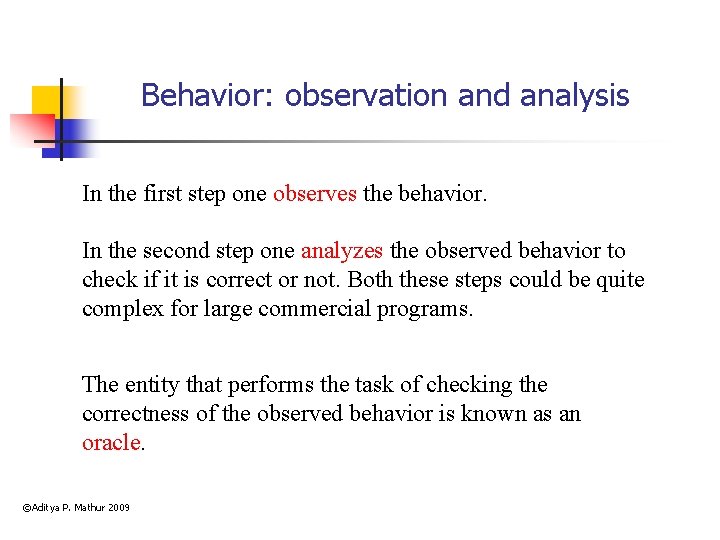 Behavior: observation and analysis In the first step one observes the behavior. In the