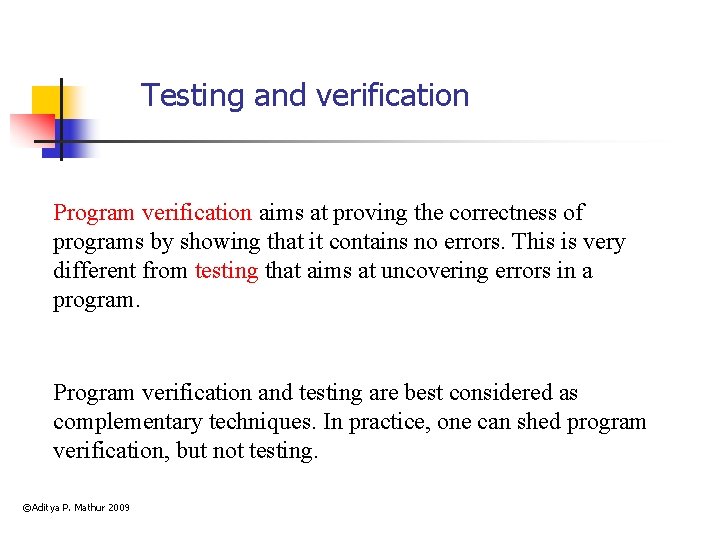 Testing and verification Program verification aims at proving the correctness of programs by showing