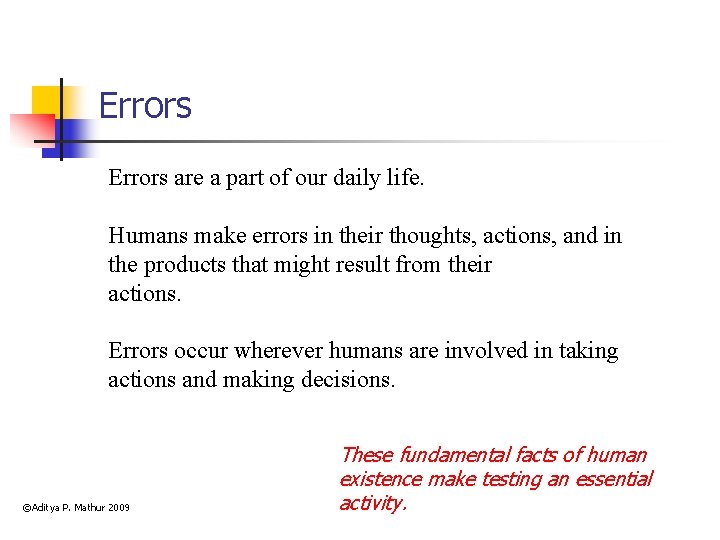 Errors are a part of our daily life. Humans make errors in their thoughts,