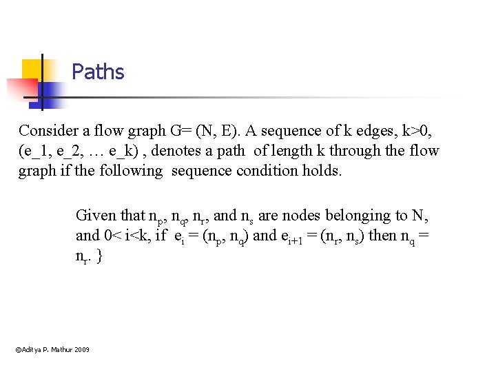 Paths Consider a flow graph G= (N, E). A sequence of k edges, k>0,