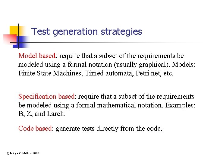 Test generation strategies Model based: require that a subset of the requirements be modeled