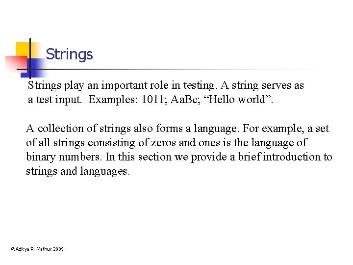 Strings play an important role in testing. A string serves as a test input.