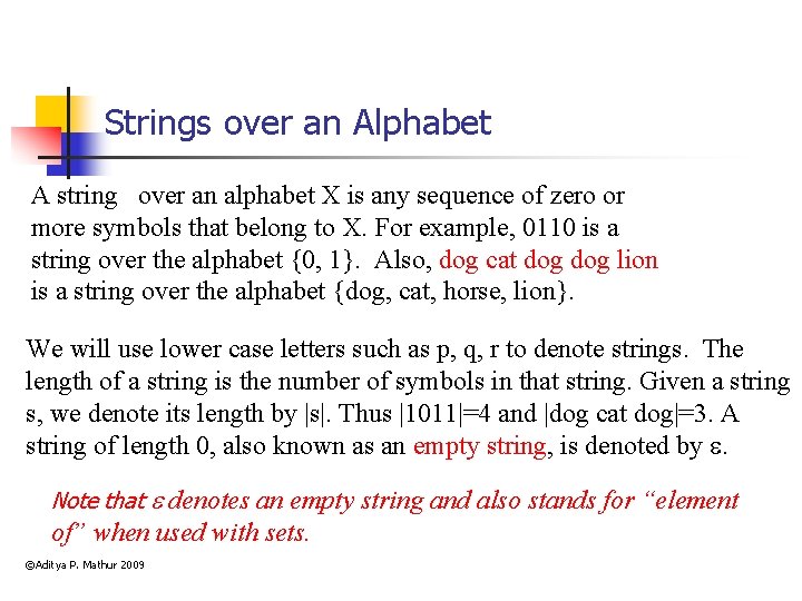 Strings over an Alphabet A string over an alphabet X is any sequence of