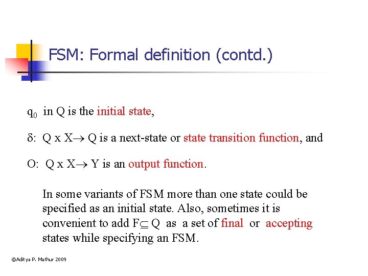 FSM: Formal definition (contd. ) q 0 in Q is the initial state, :