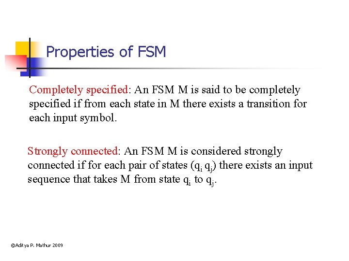 Properties of FSM Completely specified: An FSM M is said to be completely specified