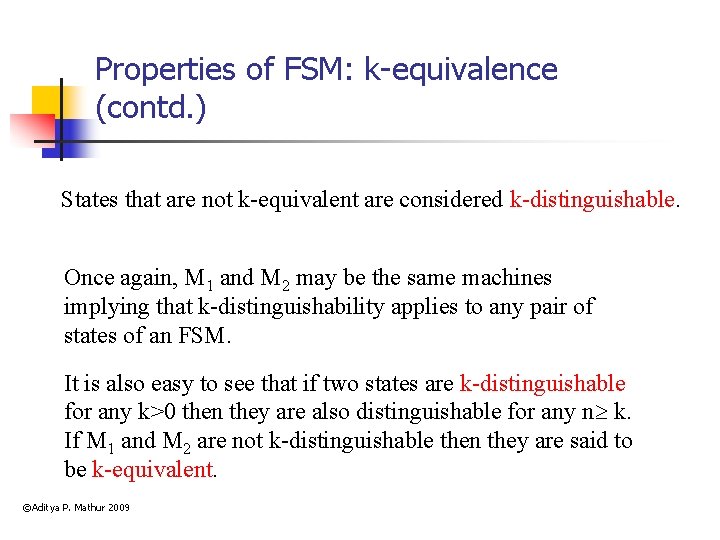 Properties of FSM: k-equivalence (contd. ) States that are not k-equivalent are considered k-distinguishable.