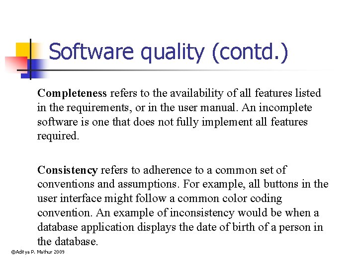 Software quality (contd. ) Completeness refers to the availability of all features listed in