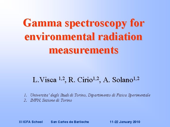 Gamma spectroscopy for environmental radiation measurements L. Visca 1, 2, R. Cirio 1, 2,