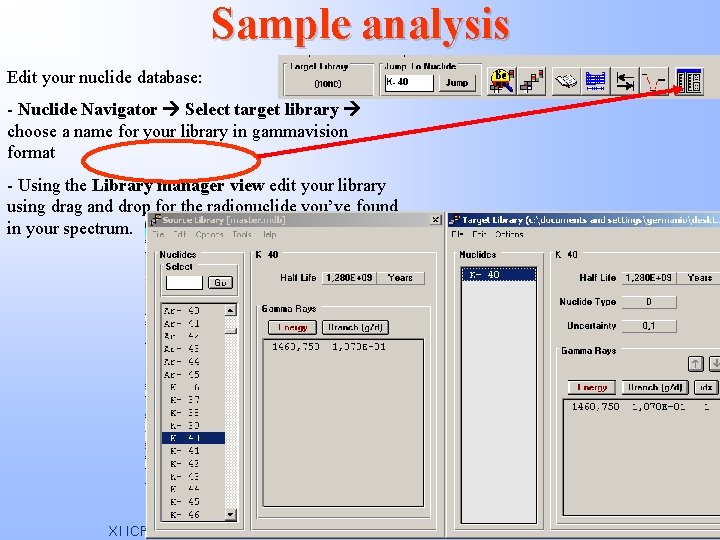 Sample analysis Edit your nuclide database: - Nuclide Navigator Select target library choose a