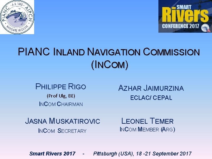 PIANC INLAND NAVIGATION COMMISSION (INCOM) PHILIPPE RIGO AZHAR JAIMURZINA (Prof Ulg, BE) ECLAC/ CEPAL