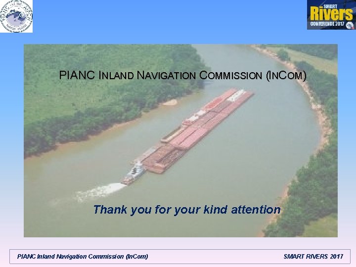 PIANC INLAND NAVIGATION COMMISSION (INCOM) Thank you for your kind attention PIANC Inland Navigation