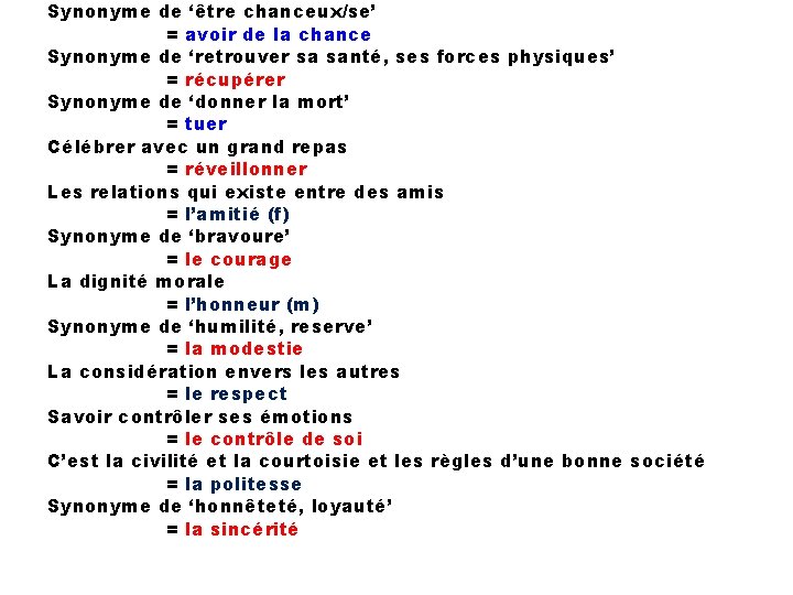 Synonyme de ‘être chanceux/se’ = avoir de la chance Synonyme de ‘retrouver sa santé,