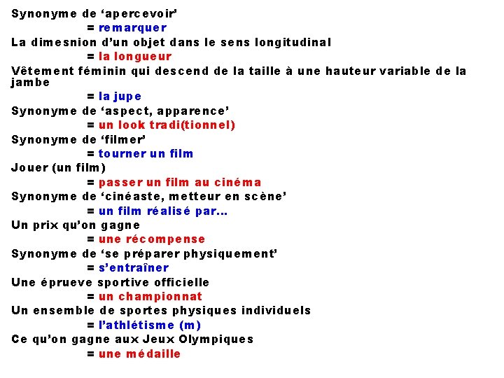 Synonyme de ‘apercevoir’ = remarquer La dimesnion d’un objet dans le sens longitudinal =