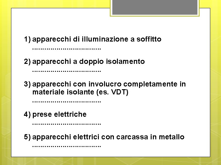 1) apparecchi di illuminazione a soffitto . . . . 2) apparecchi a doppio