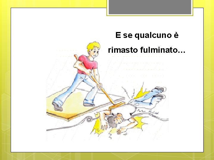 E se qualcuno è rimasto fulminato… 