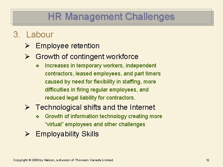 HR Management Challenges 3. Labour Ø Employee retention Ø Growth of contingent workforce v