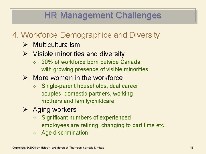 HR Management Challenges 4. Workforce Demographics and Diversity Ø Multiculturalism Ø Visible minorities and