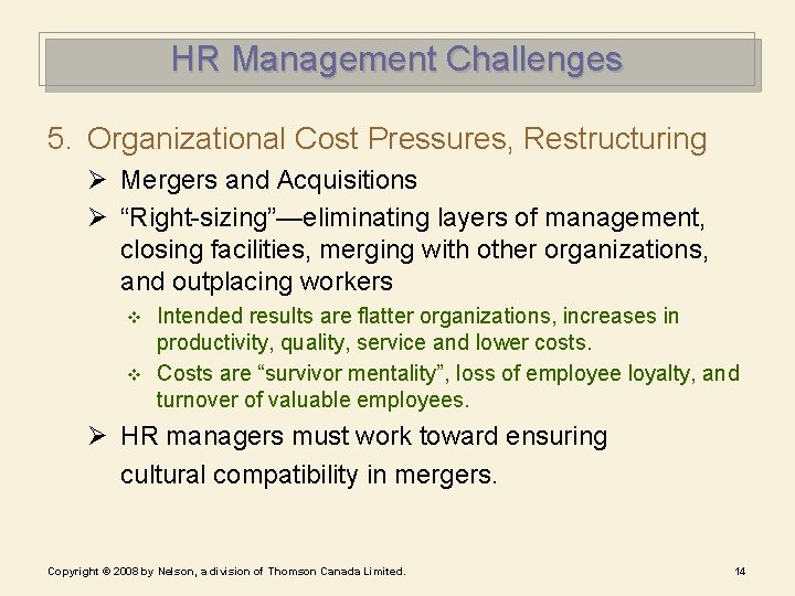 HR Management Challenges 5. Organizational Cost Pressures, Restructuring Ø Mergers and Acquisitions Ø “Right-sizing”—eliminating