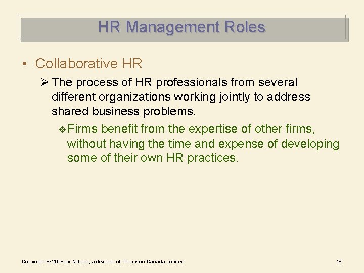 HR Management Roles • Collaborative HR Ø The process of HR professionals from several