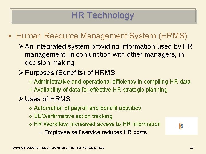 HR Technology • Human Resource Management System (HRMS) Ø An integrated system providing information