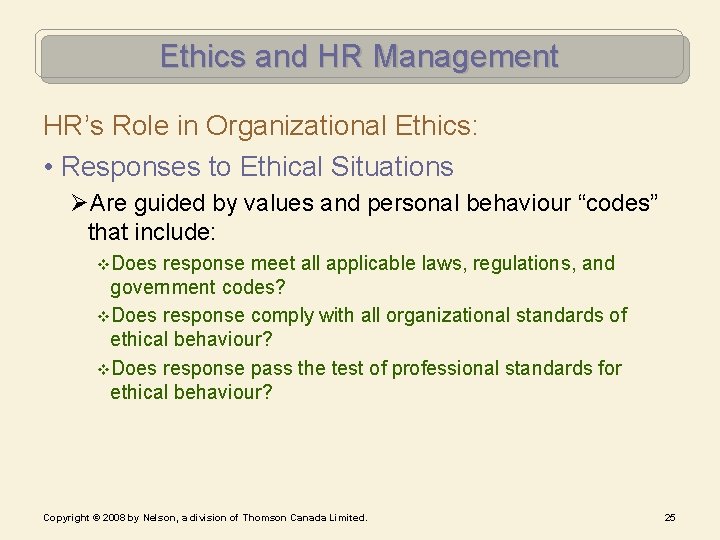 Ethics and HR Management HR’s Role in Organizational Ethics: • Responses to Ethical Situations