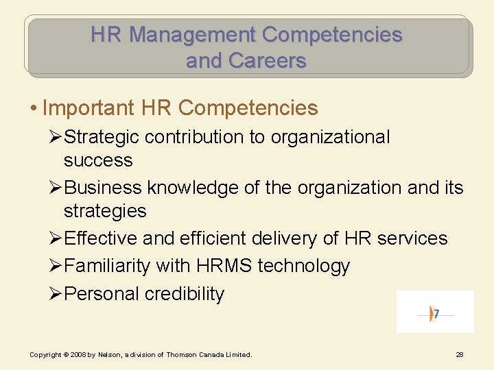 HR Management Competencies and Careers • Important HR Competencies ØStrategic contribution to organizational success