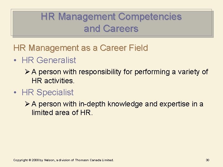 HR Management Competencies and Careers HR Management as a Career Field • HR Generalist