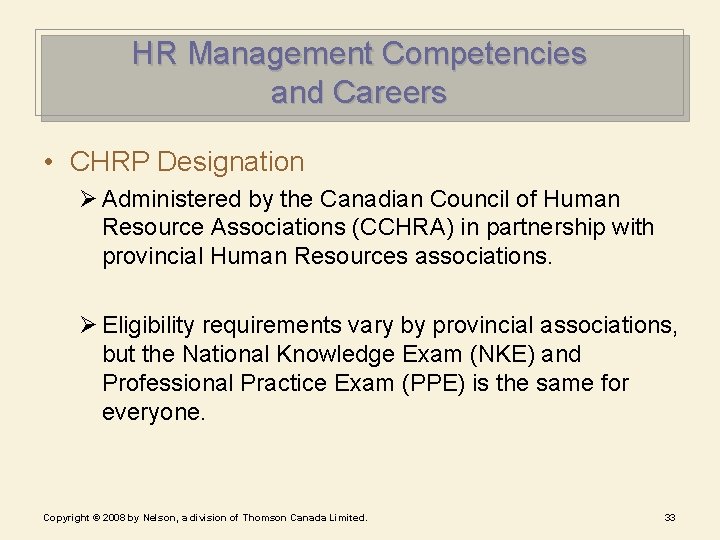 HR Management Competencies and Careers • CHRP Designation Ø Administered by the Canadian Council