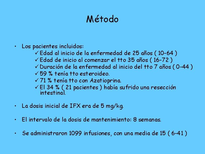 Método • Los pacientes incluidos: ü Edad al inicio de la enfermedad de 25