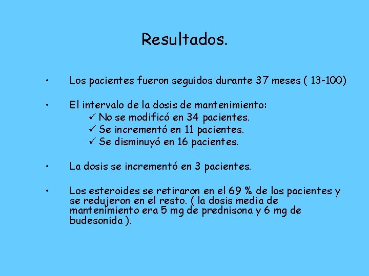 Resultados. • Los pacientes fueron seguidos durante 37 meses ( 13 -100) • El