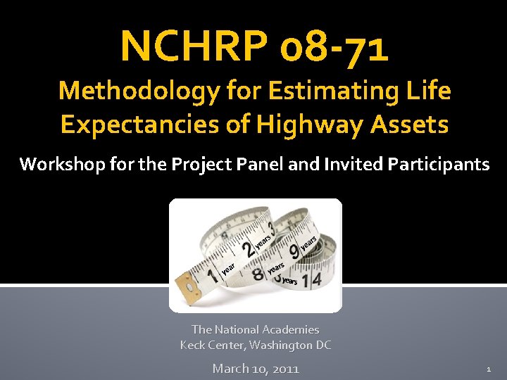 NCHRP 08 -71 Methodology for Estimating Life Expectancies of Highway Assets Workshop for the