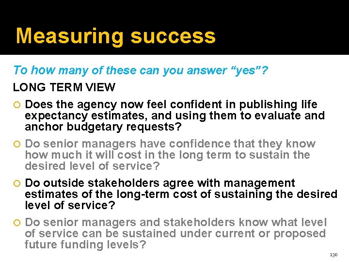 Measuring success To how many of these can you answer “yes”? LONG TERM VIEW