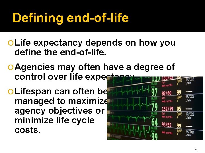 Defining end-of-life Life expectancy depends on how you define the end-of-life. Agencies may often