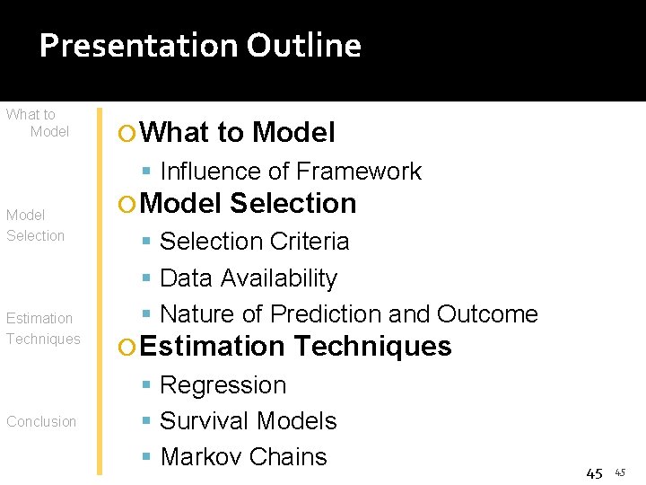 Presentation Outline What to Model Influence of Framework Model Selection Criteria Data Availability Estimation