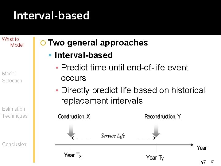 Interval-based What to Model Selection Two general approaches Interval-based ▪ Predict time until end-of-life