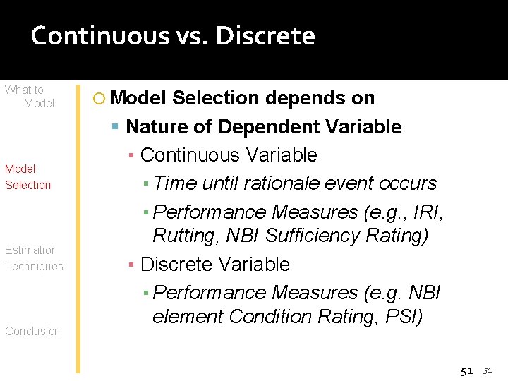 Continuous vs. Discrete What to Model Selection Estimation Techniques Conclusion Model Selection depends on