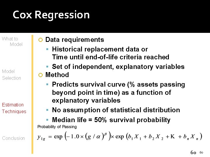 Cox Regression What to Model Selection Estimation Techniques Data requirements Historical replacement data or