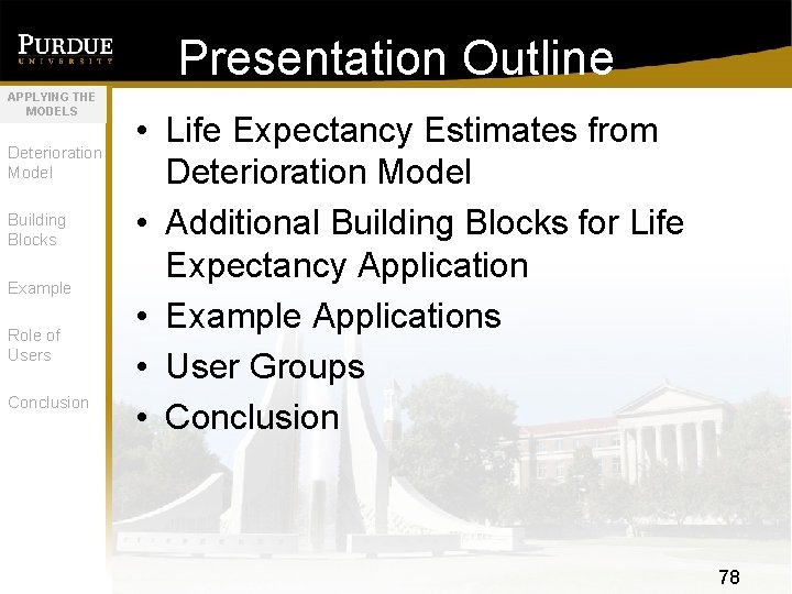 Presentation Outline APPLYING THE MODELS Deterioration Model Building Blocks Example Role of Users Conclusion