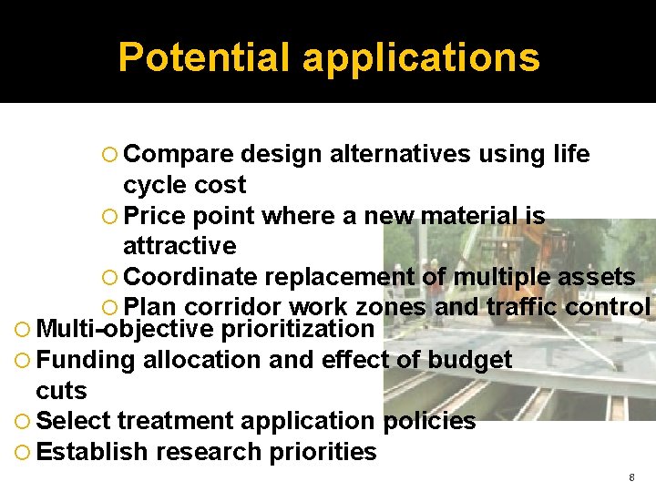 Potential applications Compare design alternatives using life cycle cost Price point where a new