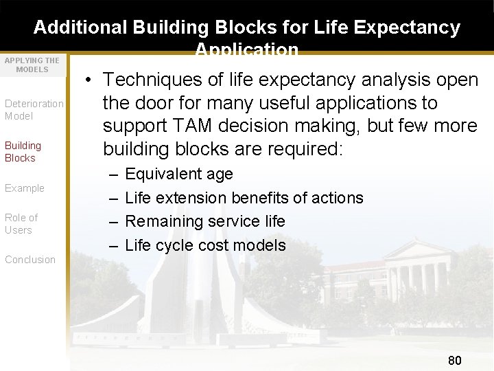 Additional Building Blocks for Life Expectancy Application APPLYING THE MODELS Deterioration Model Building Blocks