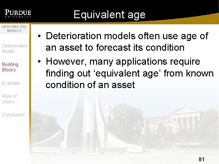 Equivalent age APPLYING THE MODELS Deterioration Model Building Blocks Example • Deterioration models often