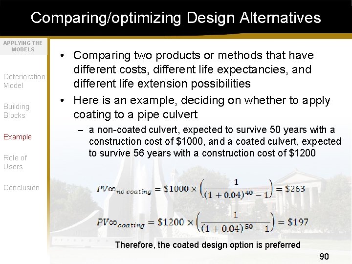 Comparing/optimizing Design Alternatives APPLYING THE MODELS Deterioration Model Building Blocks Example Role of Users