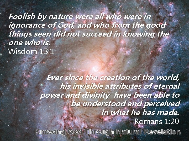 Foolish by nature were all who were in ignorance of God, and who from