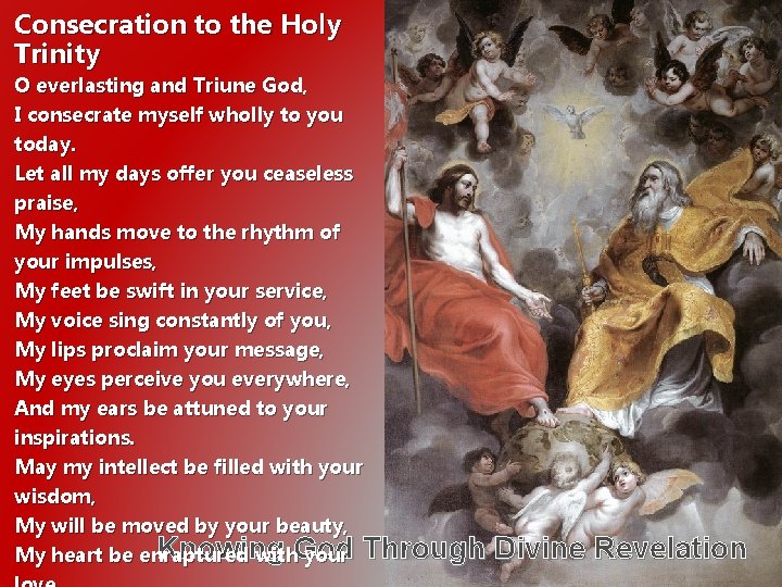 Consecration to the Holy Trinity O everlasting and Triune God, I consecrate myself wholly