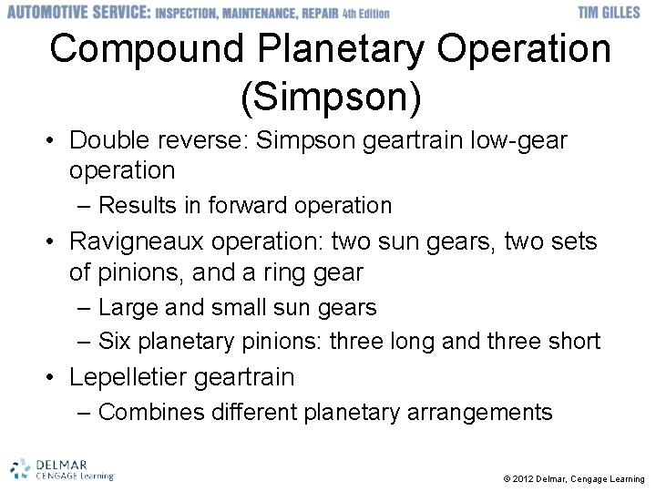 Compound Planetary Operation (Simpson) • Double reverse: Simpson geartrain low-gear operation – Results in