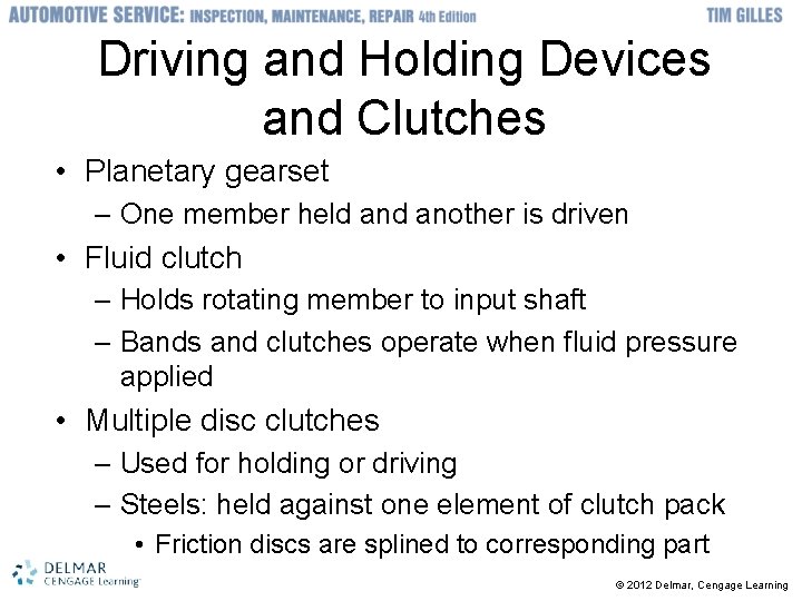 Driving and Holding Devices and Clutches • Planetary gearset – One member held another