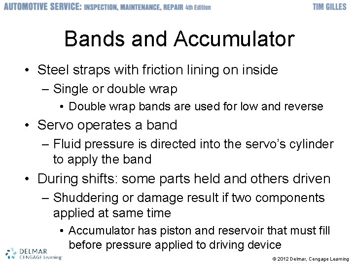 Bands and Accumulator • Steel straps with friction lining on inside – Single or